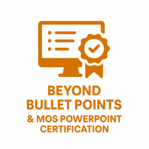 Beyond Bullet Points & MOS PowerPoint Certification